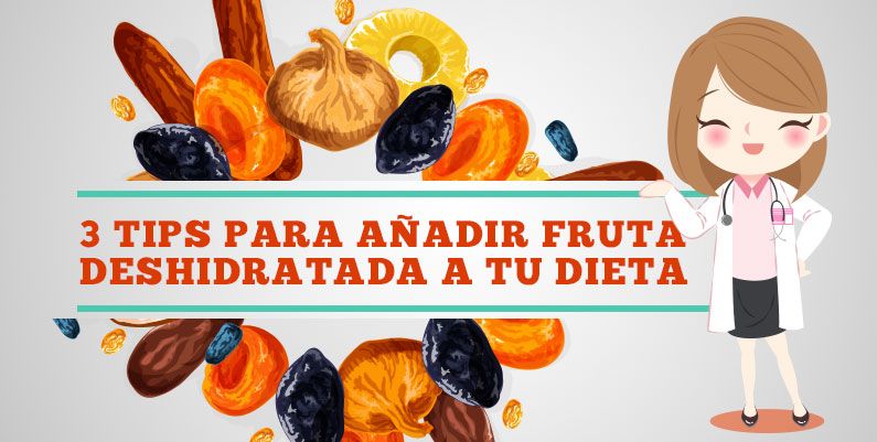 3 Tips para añadir fruta deshidratada a tu dieta