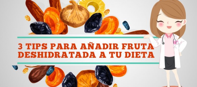 3 Tips para añadir fruta deshidratada a tu dieta